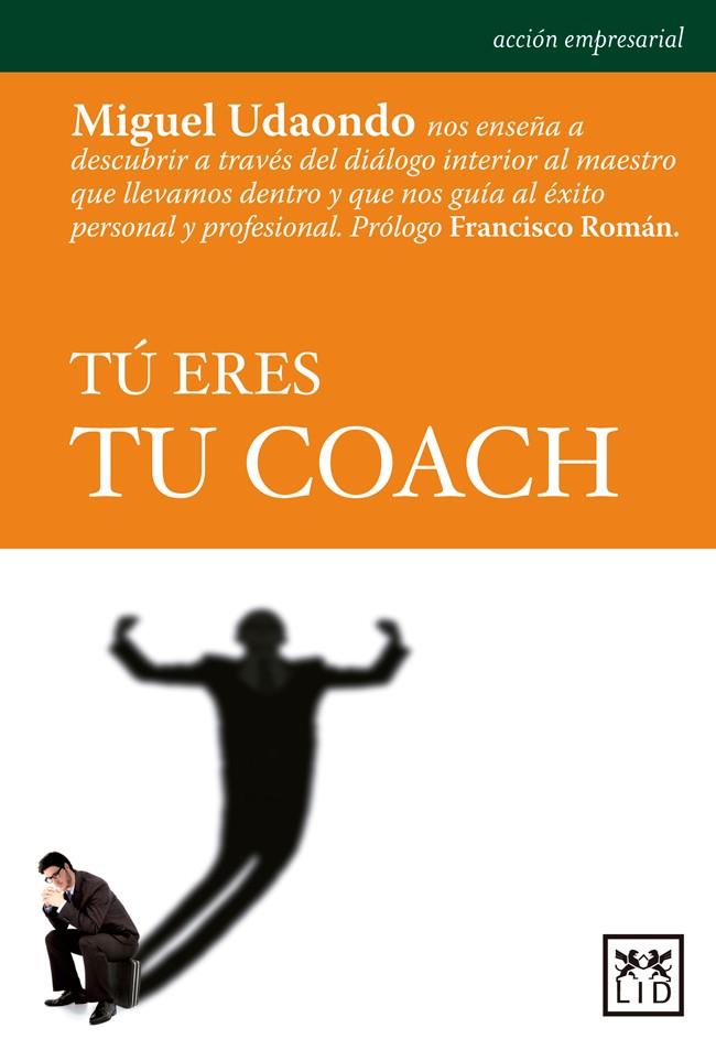 TU ERES TU COACH | 9788483569887 | UDAONDO, MIGUEL | Galatea Llibres | Llibreria online de Reus, Tarragona | Comprar llibres en català i castellà online