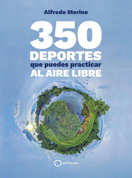 350 DEPORTES QUE PUEDES PRACTICAR AL AIRE LIBRE | 9788408276739 | MERINO, ALFREDO | Galatea Llibres | Llibreria online de Reus, Tarragona | Comprar llibres en català i castellà online