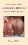 HOMEOPATIA PRENATAL Y LOS NIÑOS DEL FUTURO, LA | 9788478132898 | JORDAN-DESGAIN, JENNY | Galatea Llibres | Llibreria online de Reus, Tarragona | Comprar llibres en català i castellà online