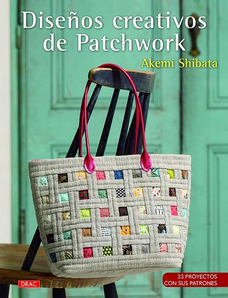 DISEñOS CREATIVOS DE PATCHWORK | 9788498745832 | SHIBATA, AKEMI | Galatea Llibres | Llibreria online de Reus, Tarragona | Comprar llibres en català i castellà online