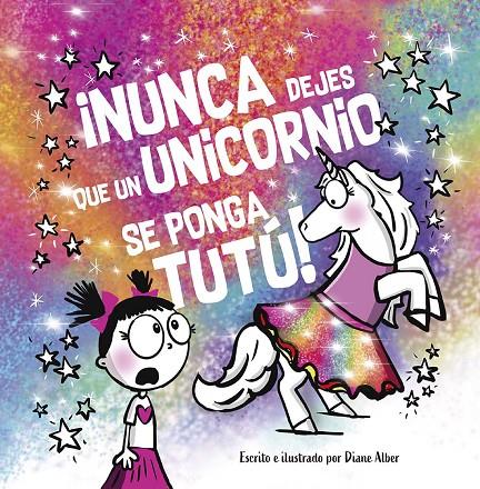 NUNCA DEJES QUE UN UNICORNIO SE PONGA TUTÚ! | 9788491457725 | ALBER, DIANE | Galatea Llibres | Llibreria online de Reus, Tarragona | Comprar llibres en català i castellà online