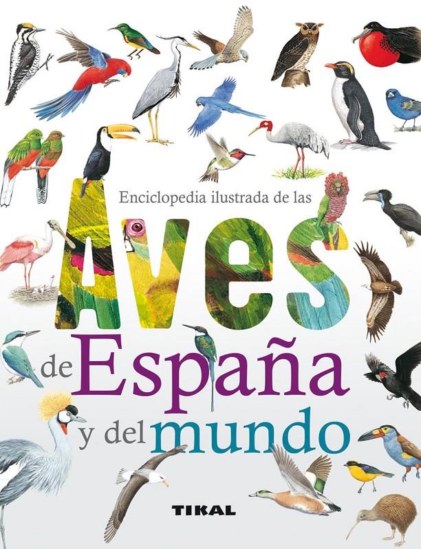 ENCICLOPEDIA ILUSTRADA DE LAS AVES DE ESPAÑA Y DEL MUNDO | 9788499281889 | ALDERTON, DAVID | Galatea Llibres | Llibreria online de Reus, Tarragona | Comprar llibres en català i castellà online