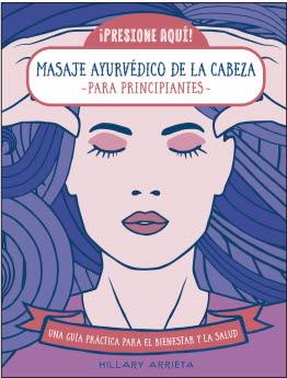 MASAJE AYURVEDICO DE LA CABEZA PARA PRINCIPIANTES | 9788470823275 | ARRIETA, HILLARY | Galatea Llibres | Llibreria online de Reus, Tarragona | Comprar llibres en català i castellà online