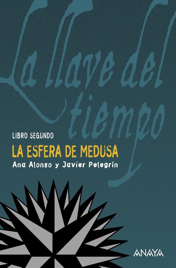 LLAVE DEL TIEMPO II: LA ESFERA DE LA MEDUSA | 9788466762786 | ALONSO, ANA Y JAVIER PELEGRIN | Galatea Llibres | Llibreria online de Reus, Tarragona | Comprar llibres en català i castellà online