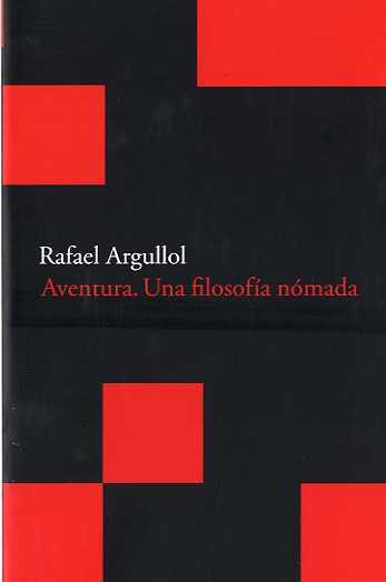 AVENTURA. UNA FILOSOFIA NOMADA | 9788496834507 | ARGULLOL, RAFAEL | Galatea Llibres | Librería online de Reus, Tarragona | Comprar libros en catalán y castellano online