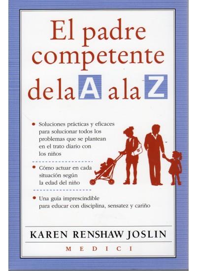 PADRE COMPETENTE DE LA A A LA Z, EL | 9788486193676 | RENSHAW JOSLIN, KAREN | Galatea Llibres | Librería online de Reus, Tarragona | Comprar libros en catalán y castellano online