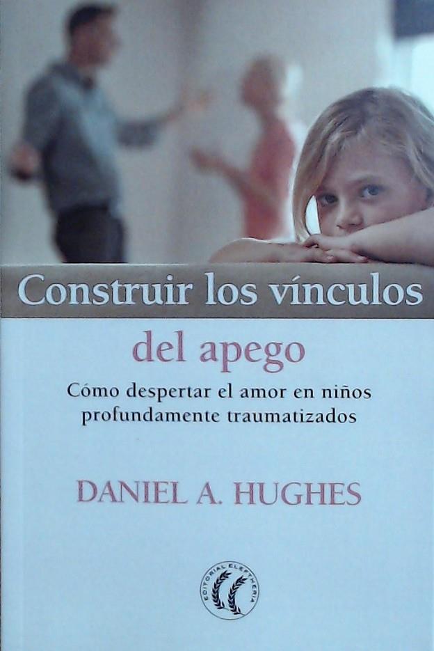 CONSTRUIR LOS VINCULOS DEL APEGO | 9788412067101 | HUGHES, DANIEL A. | Galatea Llibres | Llibreria online de Reus, Tarragona | Comprar llibres en català i castellà online