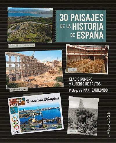 30 PAISAJES DE LA HISTORIA DE ESPAÑA | 9788419739544 | ROMERO GARCÍA, ELADIO/FRUTOS DÁVALOS, ALBERTO DE | Galatea Llibres | Librería online de Reus, Tarragona | Comprar libros en catalán y castellano online