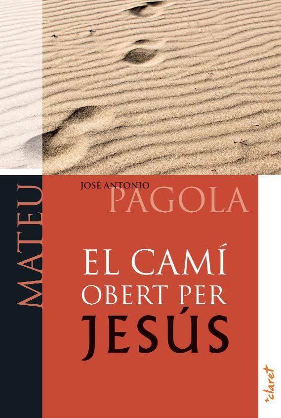 EL CAMÍ OBERT PER JESÚS. MATEU | 9788498466744 | PAGOLA ELORZA, JOSÉ ANTONIO | Galatea Llibres | Llibreria online de Reus, Tarragona | Comprar llibres en català i castellà online