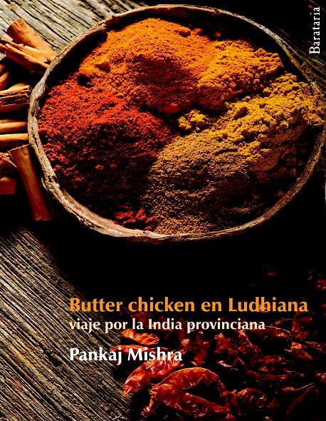 BUTTER CHICHEN EN LUDHIANA | 9788492979219 | MISHRA, PANKAJ | Galatea Llibres | Llibreria online de Reus, Tarragona | Comprar llibres en català i castellà online