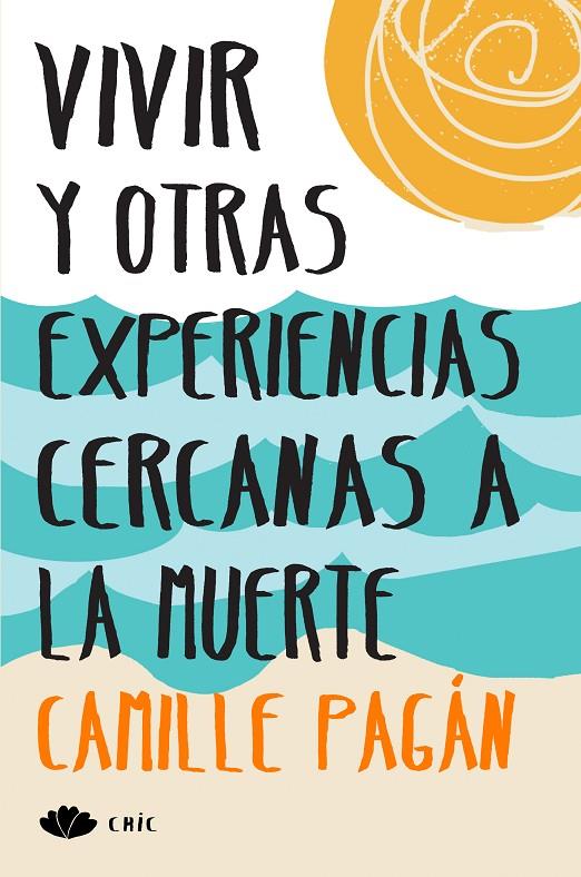 VIVIR Y OTRAS EXPERIENCIAS CERCANAS A LA MUERTE | 9788416223213 | PAGáN, CAMILLE | Galatea Llibres | Llibreria online de Reus, Tarragona | Comprar llibres en català i castellà online