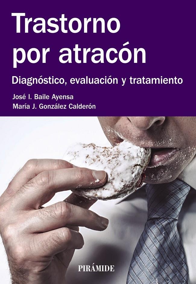 TRASTORNO POR ATRACÓN | 9788436835670 | BAILE AYENSA, JOSÉ  I./GONZÁLEZ CALDERÓN, MARÍA J. | Galatea Llibres | Llibreria online de Reus, Tarragona | Comprar llibres en català i castellà online