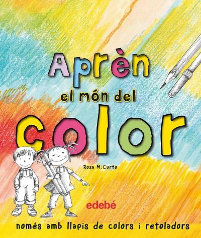 APREN EL MON DEL COLOR | 9788468329604 | CURTO MILà, ROSA MARíA | Galatea Llibres | Llibreria online de Reus, Tarragona | Comprar llibres en català i castellà online