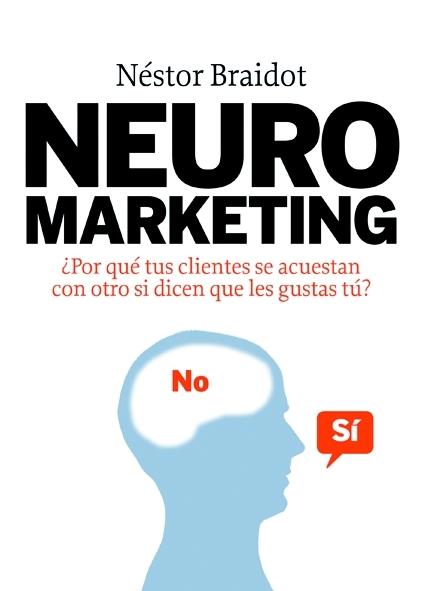 NEUROMARKETING | 9788498750447 | BRAIDOT, NESTOR | Galatea Llibres | Llibreria online de Reus, Tarragona | Comprar llibres en català i castellà online