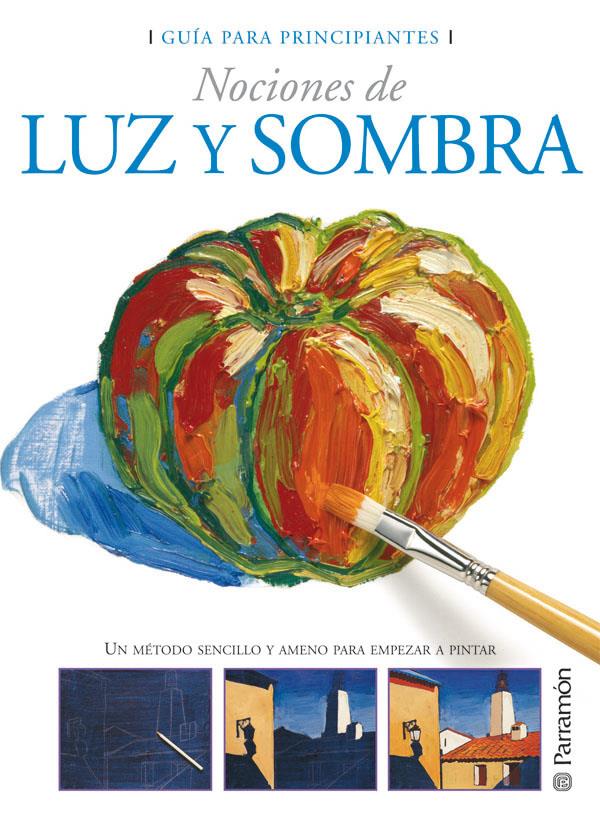 NOCIONES DE LUZ Y SOMBRA | 9788434229969 | EQUIPO PARRAMON | Galatea Llibres | Librería online de Reus, Tarragona | Comprar libros en catalán y castellano online