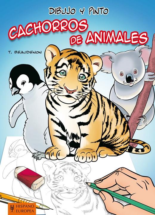 DIBUJO Y PINTO CACHORROS DE ANIMALES | 9788425520440 | BEAUDENON, THIERRY | Galatea Llibres | Llibreria online de Reus, Tarragona | Comprar llibres en català i castellà online