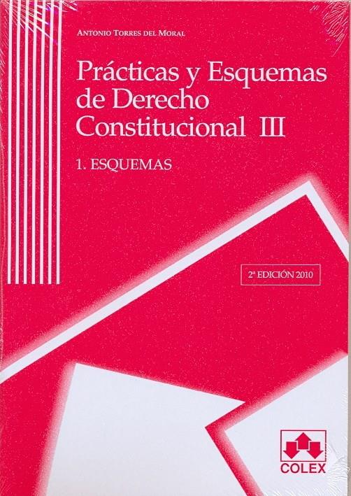 PRACTICAS Y ESQUEMAS DE DERECHO CONSTITUCIONAL III. 2ª EDICIÓN 2010 | 9788483422663 | TORRES DEL MORAL, ANTONIO | Galatea Llibres | Llibreria online de Reus, Tarragona | Comprar llibres en català i castellà online