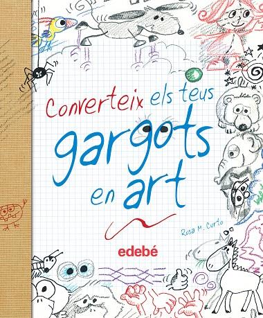 CONVERTEIX ELS TEUS GARGOTS EN ART | 9788468327877 | CURTO ROS, MARIA | Galatea Llibres | Llibreria online de Reus, Tarragona | Comprar llibres en català i castellà online