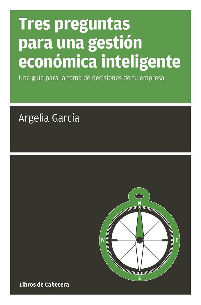 TRES PREGUNTAS PARA UNA GESTIÓN ECONÓMICA INTELIGENTE | 9788494522246 | GARCÍA FERNÁNDEZ, ARGELIA | Galatea Llibres | Llibreria online de Reus, Tarragona | Comprar llibres en català i castellà online