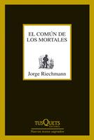 COMÚN DE LOS MORTALES | 9788483833650 | RIECHMANN FERNÁNDEZ, JORGE | Galatea Llibres | Librería online de Reus, Tarragona | Comprar libros en catalán y castellano online