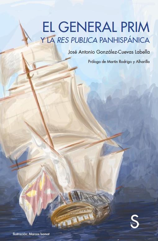 EL GENERAL PRIM Y LA RES PUBLICA PANHISPÁNICA | 9788418388231 | GONZÁLEZ-CUEVAS LABELLA, JOSÉ ANTONIO | Galatea Llibres | Llibreria online de Reus, Tarragona | Comprar llibres en català i castellà online