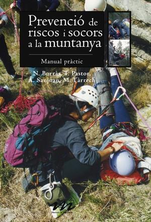 PREVENCIÓ DE RISCOS I SOCORS A LA MUNTANYA | 9788497915922 | BORRÀS I FARRAN, NEUS -TERESA PASTOR I AMORÓS, ÁNGELES SANJUAN CASTILLO, MONTSERRAT TÀRRECH I BORRÀS | Galatea Llibres | Llibreria online de Reus, Tarragona | Comprar llibres en català i castellà online