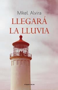 LLEGARÁ LA LLUVIA | 9788498433289 | ALVIRA PALACIOS, MIKEL | Galatea Llibres | Llibreria online de Reus, Tarragona | Comprar llibres en català i castellà online