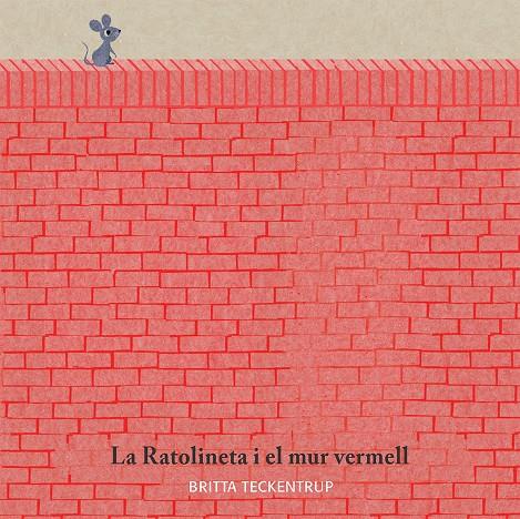 LA RATOLINETA I EL MUR VERMELL | 9788417123185 | BRITTA TECKENTRUP | Galatea Llibres | Llibreria online de Reus, Tarragona | Comprar llibres en català i castellà online