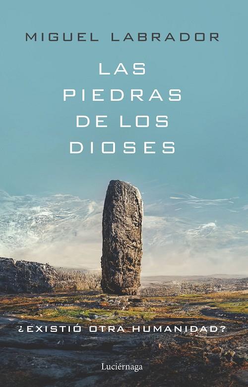 LAS PIEDRAS DE LOS DIOSES | 9788419164698 | LABRADOR, MIGUEL | Galatea Llibres | Llibreria online de Reus, Tarragona | Comprar llibres en català i castellà online