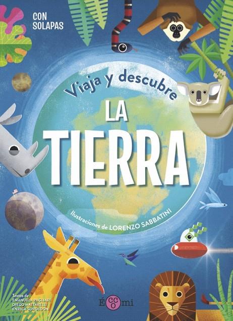 VIAJA Y DESCUBRE: LA TIERRA | 9788419262080 | PAGLIARI, EMANUELA/MATTARELLI, DIEGO/SORDIDLON, ENRICA | Galatea Llibres | Librería online de Reus, Tarragona | Comprar libros en catalán y castellano online