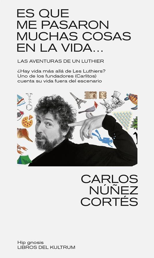 ES QUE ME PASARON MUCHAS COSAS EN ESTA VIDA... LAS AVENTURAS DE UN LUTHIER | 9788418404610 | NÚÑEZ CORTÉS, CARLOS | Galatea Llibres | Librería online de Reus, Tarragona | Comprar libros en catalán y castellano online