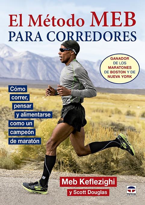 EL MÉTODO MEB PARA CORREDORES | 9788416676019 | KEFLEZIGHI, MEB/DOUGLAS, SCOTT | Galatea Llibres | Llibreria online de Reus, Tarragona | Comprar llibres en català i castellà online