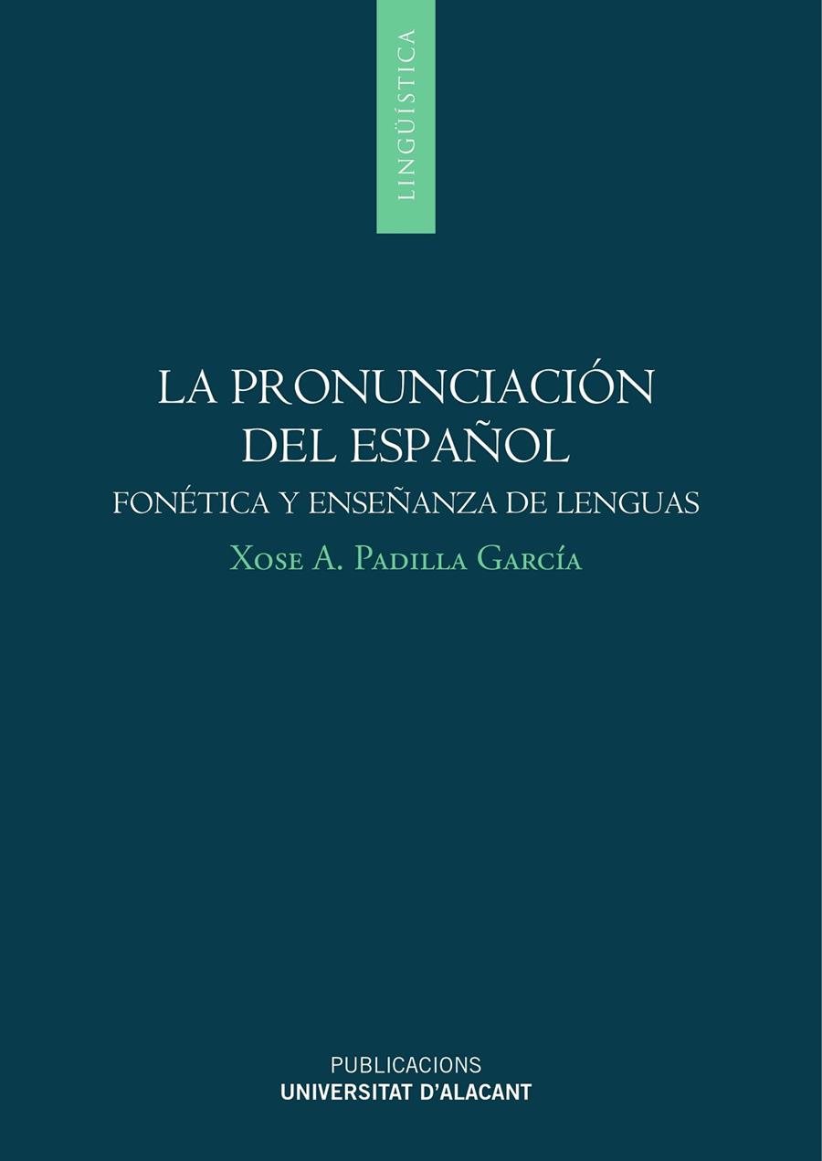  LA PRONUNCIACIÓN DEL ESPAÑOL FONÉTICA Y ENSEÑANZA DE LENGUAS | 9788497173476 | PADILLA, X.A. | Galatea Llibres | Llibreria online de Reus, Tarragona | Comprar llibres en català i castellà online