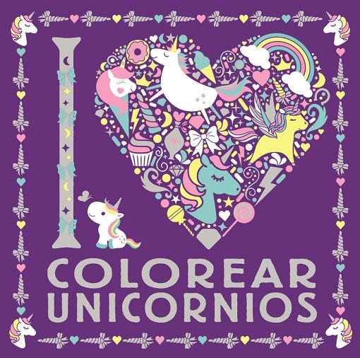 I LOVE COLOREAR UNICORNIOS | 9788469626306 | Galatea Llibres | Llibreria online de Reus, Tarragona | Comprar llibres en català i castellà online