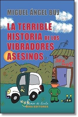 TERRIBLE HISTORIA DE LOS VIBRADORES ASESINOS | 9788484653929 | BUJ, MIGUEL A. | Galatea Llibres | Llibreria online de Reus, Tarragona | Comprar llibres en català i castellà online