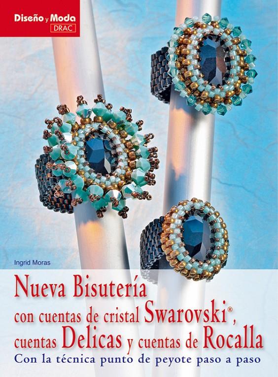 NUEVA BISUTERÍA CON CUENTAS DE CRISTAL SWAROVSKI®, CUENTAS DELICAS Y CUENTAS DE | 9788498741452 | MORAS, INGRID | Galatea Llibres | Llibreria online de Reus, Tarragona | Comprar llibres en català i castellà online