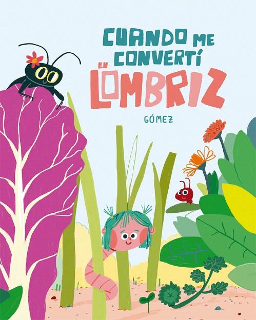 CUANDO ME CONVERTÍ EN LOMBRIZ | 9788410406001 | GÓMEZ | Galatea Llibres | Llibreria online de Reus, Tarragona | Comprar llibres en català i castellà online