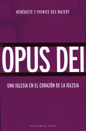 OPUS DEI. UNA IGLESIA EN EL CORAZON DE LA IGLESIA | 9788485031566 | DES MAZERI, BENEDICTE I PATRICE | Galatea Llibres | Librería online de Reus, Tarragona | Comprar libros en catalán y castellano online