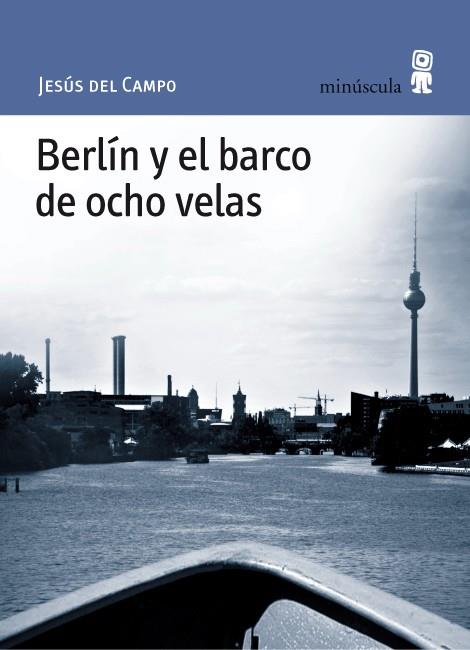 BERLÍN Y EL BARCO DE OCHO VELAS | 9788495587701 | DEL CAMPO, JESÚS | Galatea Llibres | Llibreria online de Reus, Tarragona | Comprar llibres en català i castellà online