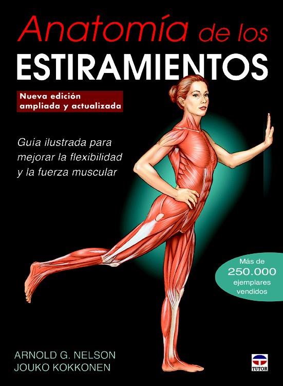 ANATOMÍA DE LOS ESTIRAMIENTOS (NUEVA EDICIÓN AMPLIADA Y ACTUALIZADA) | 9788479029722 | G. NELSON, ARNOLD/KOKKONEN, JOUKO | Galatea Llibres | Llibreria online de Reus, Tarragona | Comprar llibres en català i castellà online