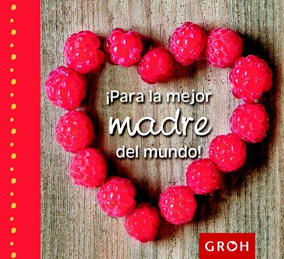 PARA LA MEJOR MADRE DEL MUNDO! | 9788490680179 | Galatea Llibres | Llibreria online de Reus, Tarragona | Comprar llibres en català i castellà online