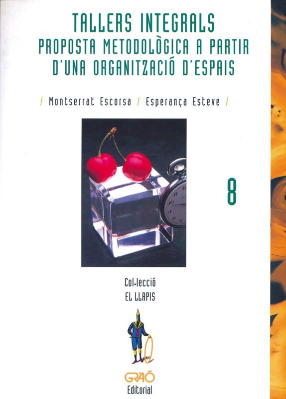 TALLERS INTEGRALS PROPOSTA METODOLOGICA A PPARTIR | 9788478271214 | ESCORSA, MONTERRAT | Galatea Llibres | Librería online de Reus, Tarragona | Comprar libros en catalán y castellano online