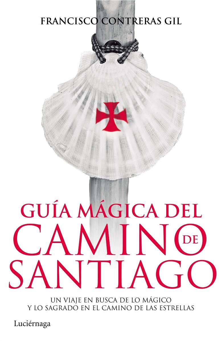 GUÍA MÁGICA DEL CAMINO DE SANTIAGO | 9788415864820 | CONTRERAS GIL, FCO. | Galatea Llibres | Librería online de Reus, Tarragona | Comprar libros en catalán y castellano online