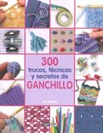 300 TRUCOS, TECNICAS Y SECRETOS DE GANCHILLO | 9788475564944 | EATON, JAN | Galatea Llibres | Llibreria online de Reus, Tarragona | Comprar llibres en català i castellà online