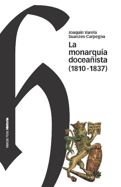 LA MONARQUIA DOCEAÑISTA (1810-1837) | 9788492820825 | VARELA SUANZES-CARPEGNA, JOAQUIN | Galatea Llibres | Llibreria online de Reus, Tarragona | Comprar llibres en català i castellà online