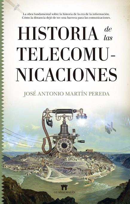 HISTORIA DE LAS TELECOMUNICACIONES | 9788417547578 | MARTÍN PEREDA, JOSE ANTONIO | Galatea Llibres | Llibreria online de Reus, Tarragona | Comprar llibres en català i castellà online