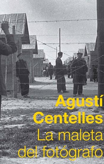 AGUSTÍ CENTELLES. LA MALETA DEL FOTÓGRAFO | 9788483078822 | CENTELLES, AGUSTI | Galatea Llibres | Llibreria online de Reus, Tarragona | Comprar llibres en català i castellà online