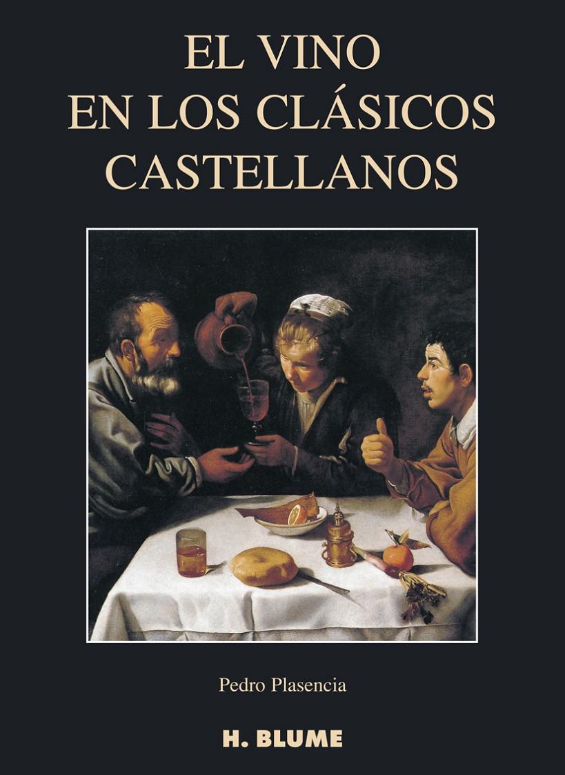 VINO EN LOS CLASICOS CASTELLANOS | 9788489840416 | PLASENCIA, PEDRO | Galatea Llibres | Llibreria online de Reus, Tarragona | Comprar llibres en català i castellà online