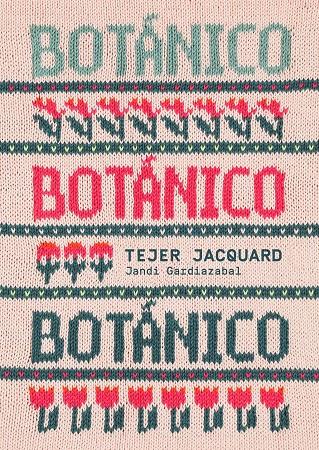 BOTÁNICO. TEJER JACQUARD | 9788425235726 | GARDIAZABAL, JANDI | Galatea Llibres | Llibreria online de Reus, Tarragona | Comprar llibres en català i castellà online