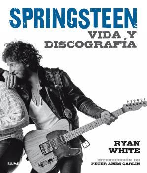 BRUCE SPRINGSTEEN. VIDA Y DISCOGRAFIA | 9788416965410 | WHITE, RYAN/AMES CARLIN, PETER | Galatea Llibres | Llibreria online de Reus, Tarragona | Comprar llibres en català i castellà online